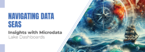 Read more about the article Navigating the Data Seas: with Microdata Lake Dashboards